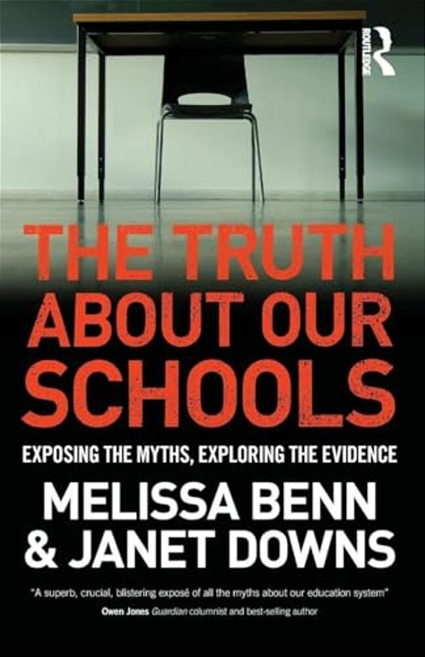 The Truth About Our Schools: Exposing The Myths, Exploring The Evidence-..