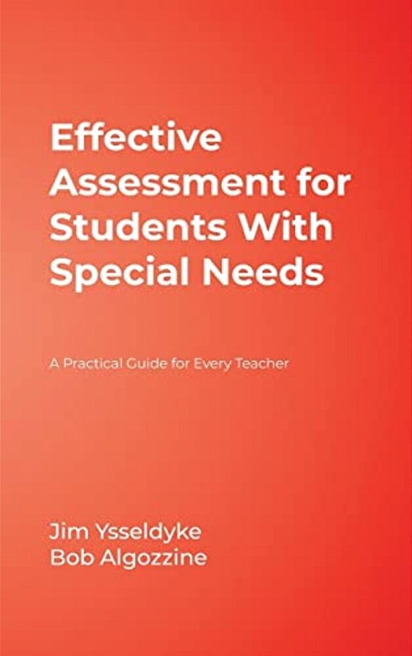 Effective Assessment For Students With Special Needs: A Practical Guide For Every Teacher-..