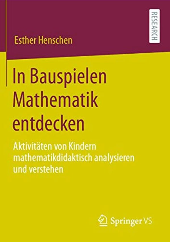 In Bauspielen Mathematik Entdecken: Aktivitäten Von Kindern Mathematikdidaktisch Analysieren Und Verstehen-..