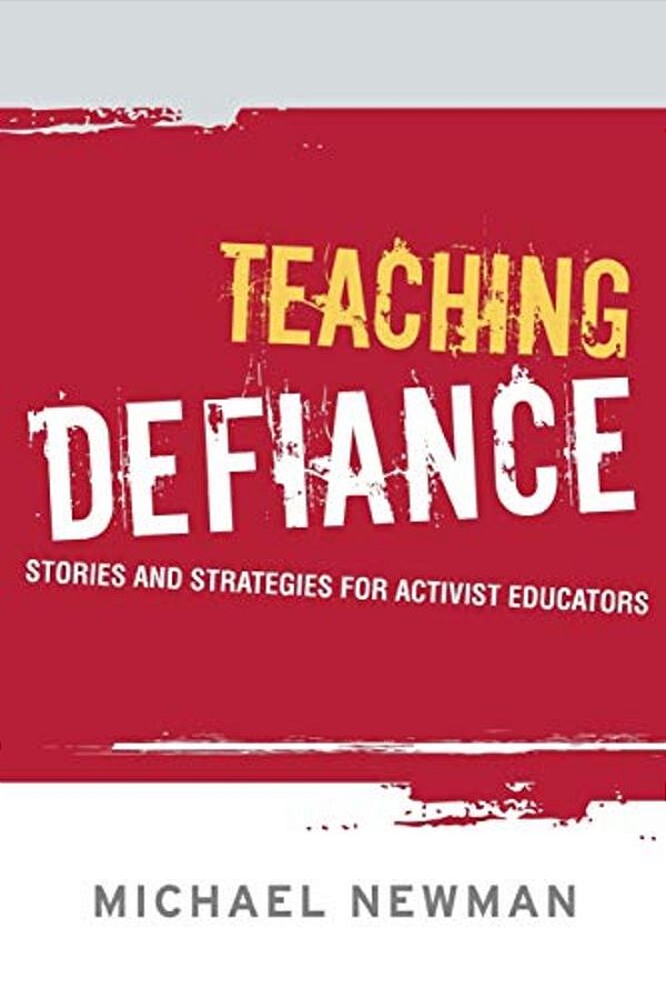 Teaching Defiance: Stories And Strategies For Activist Educators-..
