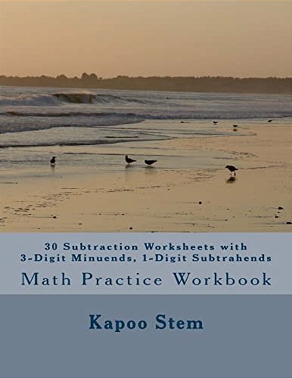 30 Subtraction Worksheets With 3-Digit Minuends, 1-Digit Subtrahends: Math Practice Workbook-..