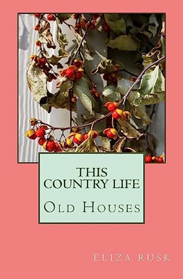 This Country Life: Old Houses-..