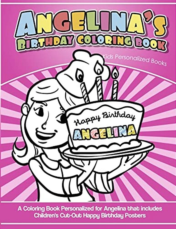 Angelina's Birthday Coloring Book Kids Personalized Books: A Coloring Book Personalized For Angelina That Includes Children's Cut Out Happy Birthday P-..