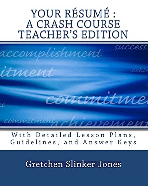 Your Resume: A Crash Course Teacher's Edition: With Lesson Plans And Answer Keys-..