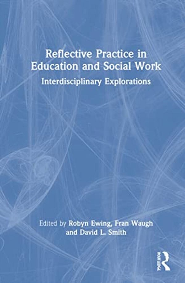 Reflective Practice In Education And Social Work: Interdisciplinary Explorations-..