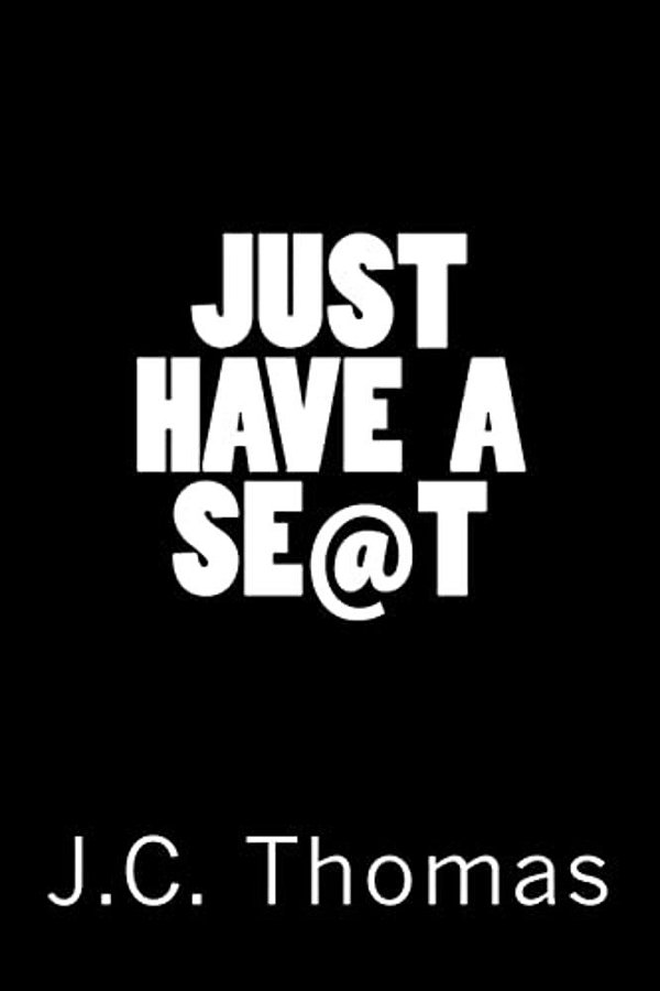 Just Have A Seat-..