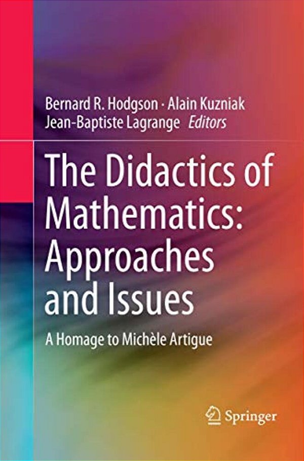 The Didactics Of Mathematics: Approaches And Issues: A Homage To Michèle Artigue-..