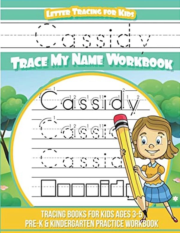 Cassidy Letter Tracing For Kids Trace My Name Workbook: Tracing Books For Kids Ages 3 - 5 Pre-k & Kindergarten Practice Workbook-..