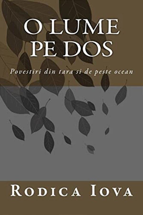 O Lume Pe Dos: Povestiri Din Tara Si De Peste Ocean-..