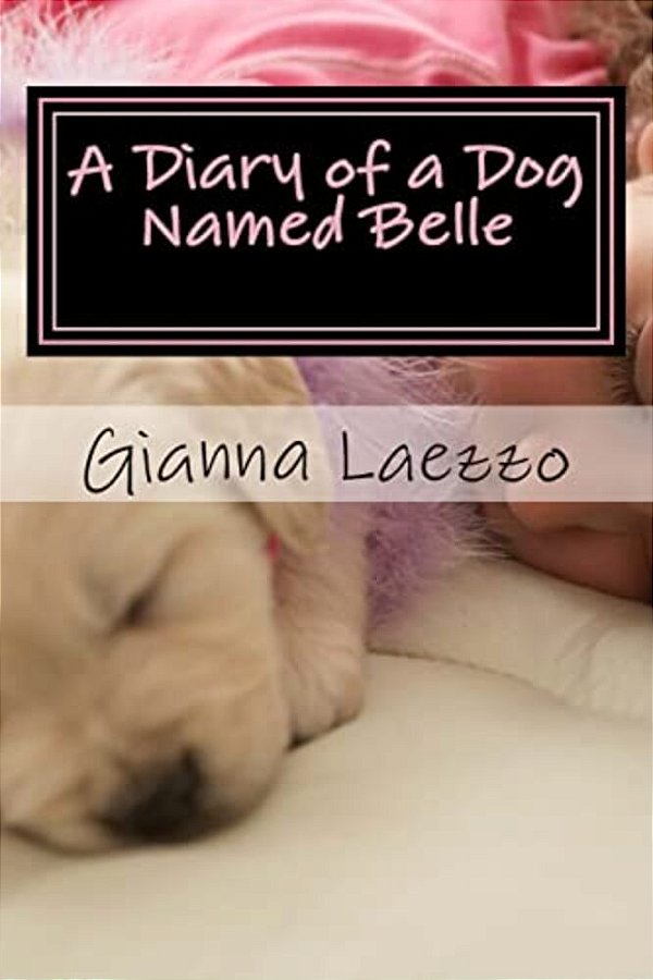 A Diary Of A Dog Named Belle - With Children's Diary Included-..