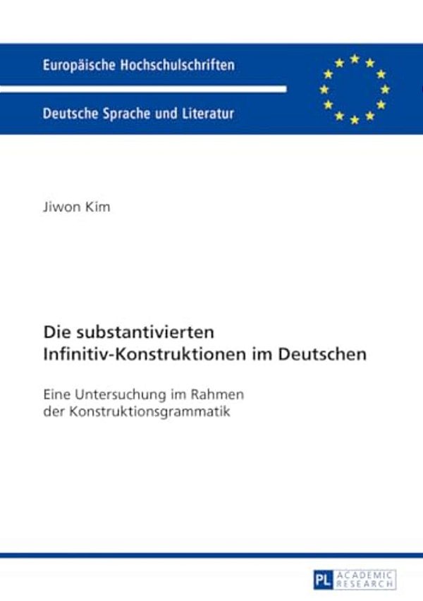 Die Substantivierten Infinitiv-Konstruktionen Im Deutschen: Eine Untersuchung Im Rahmen Der Konstruktionsgrammatik-..