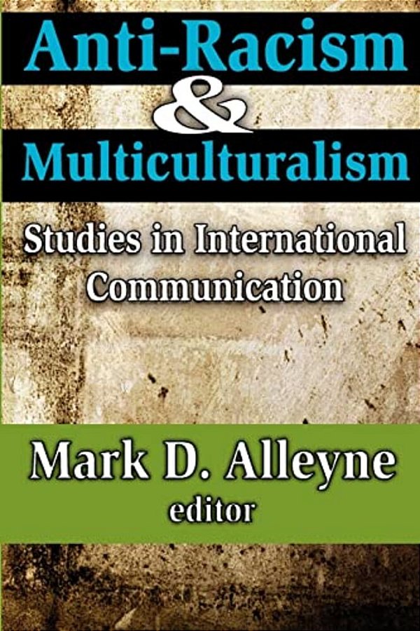 Anti-Racism And Multiculturalism: Studies In International Communication-..