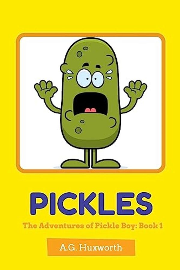 Pickles: The Adventures Of Pickle Boy: Book 1-..