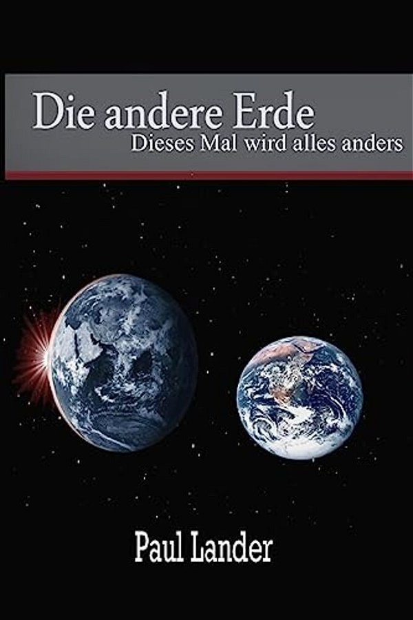 Die Andere Erde: Dieses Mal Wird Alles Anders-..