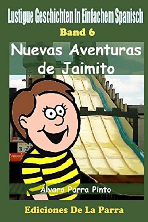 Lustige Geschichten In Einfachem Spanisch 6: Nuevas Aventuras De Jaimito-..