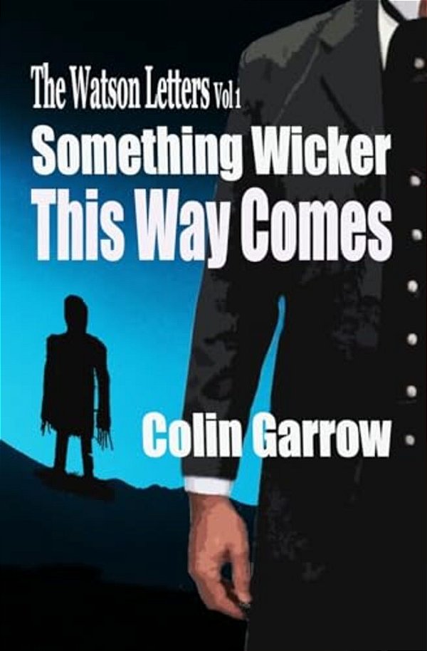 The Watson Letters: Volume 1: Something Wicker This Way Comes-..