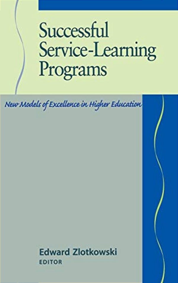 Successful Service-Learning Programs: New Models Of Excellence In Higher Education-..