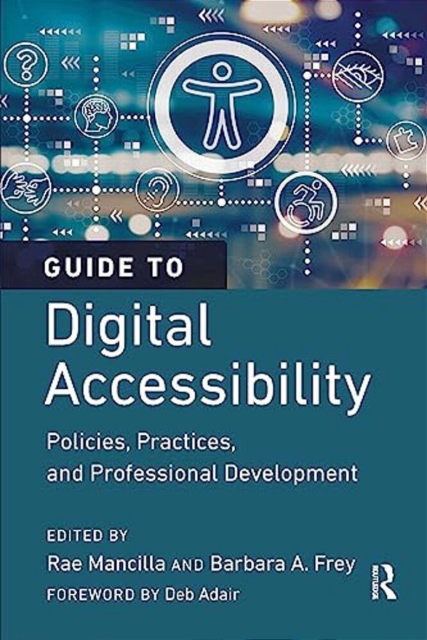 Guide To Digital Accessibility: Policies, Practices, And Professional Development-..