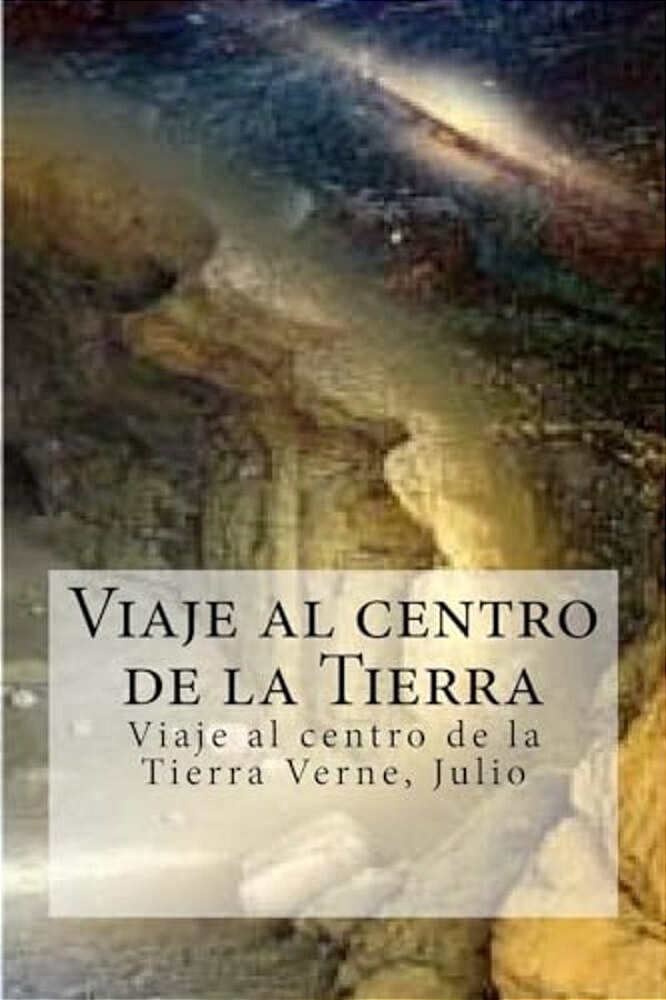 Viaje Al Centro De La Tierra: Viaje Al Centro De La Tierra Verne, Julio-..