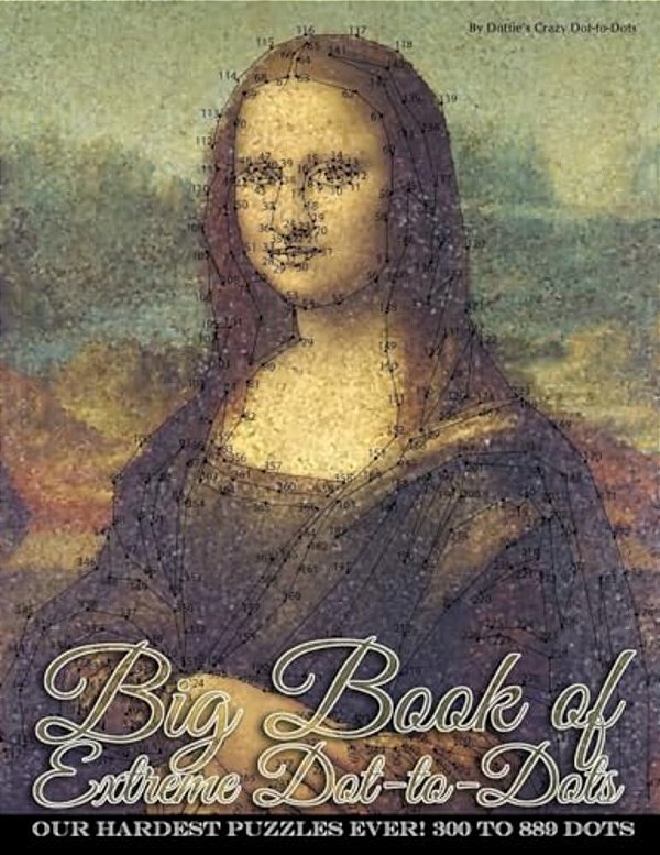 Big Book Of Extreme Dot-To-dots: Our Hardest Puzzles Ever! 300 To 889 Dots-..