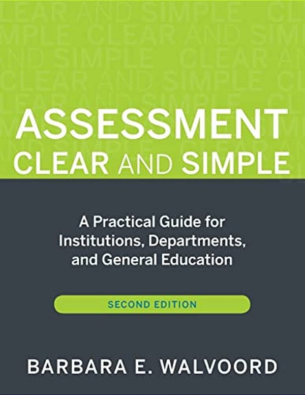 Assessment Clear And Simple: A Practical Guide For Institutions, Departments, And General Education, Second Edition-..