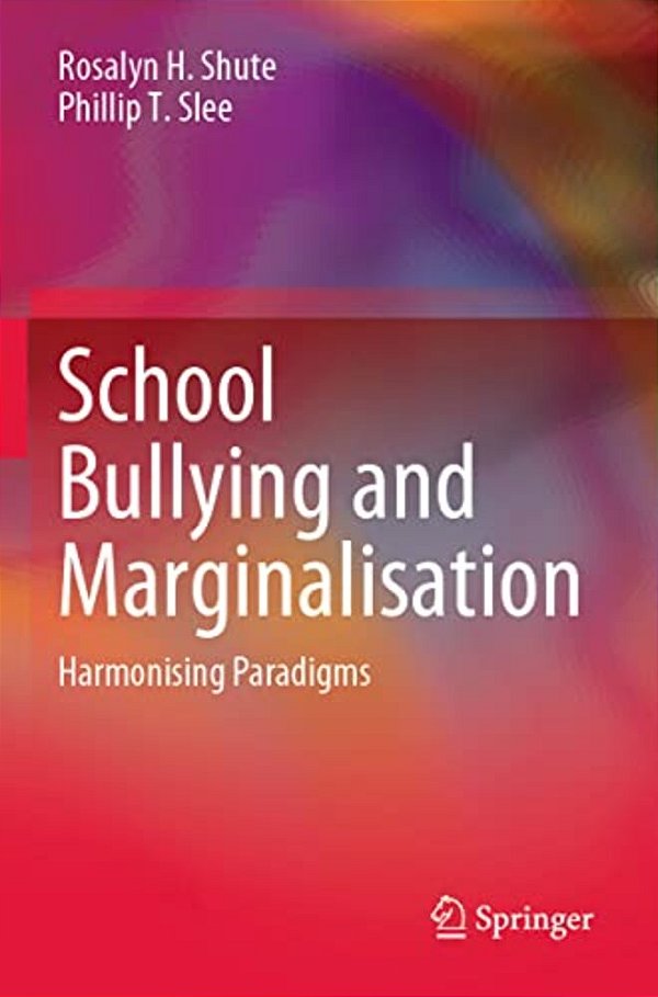School Bullying And Marginalisation: Harmonising Paradigms-..