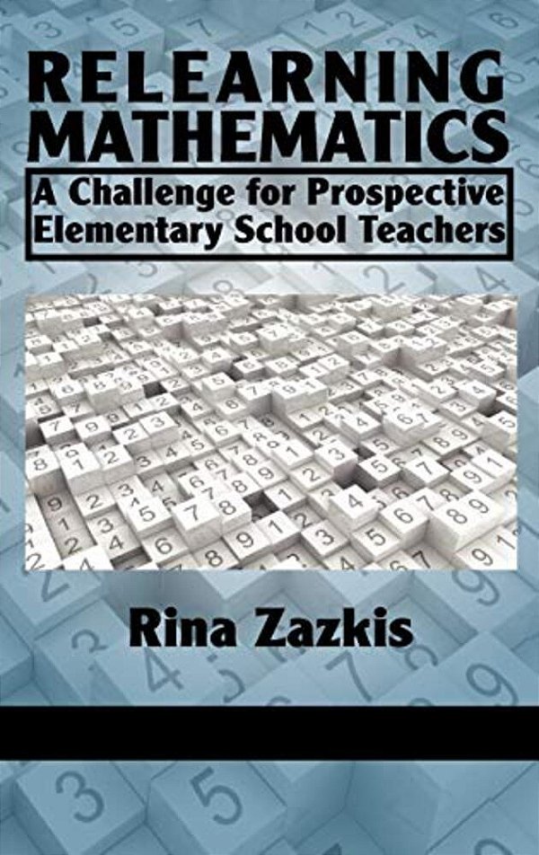 Relearning Mathematics: A Challenge For Prospective Elementary School Teachers-..