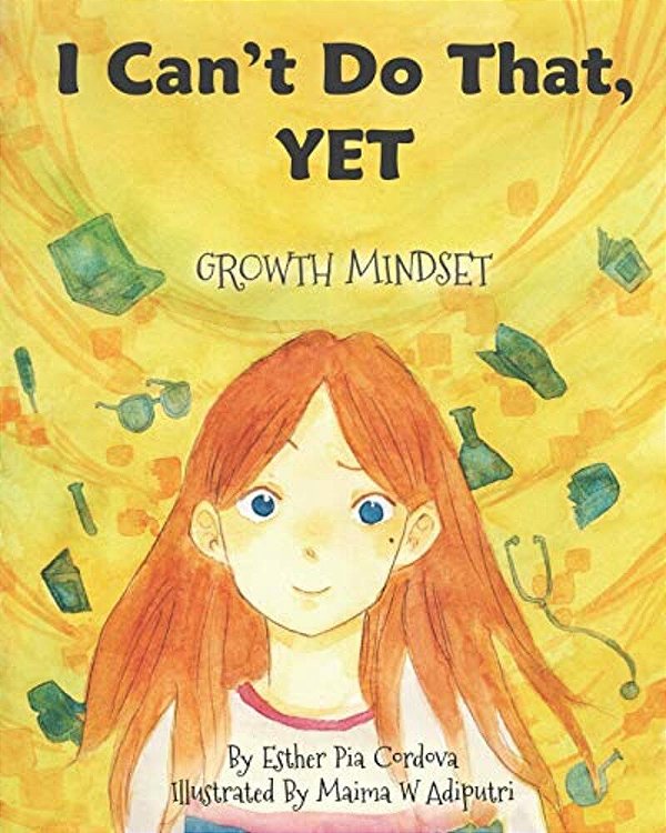 I Can't Do That, Yet: Growth Mindset-..