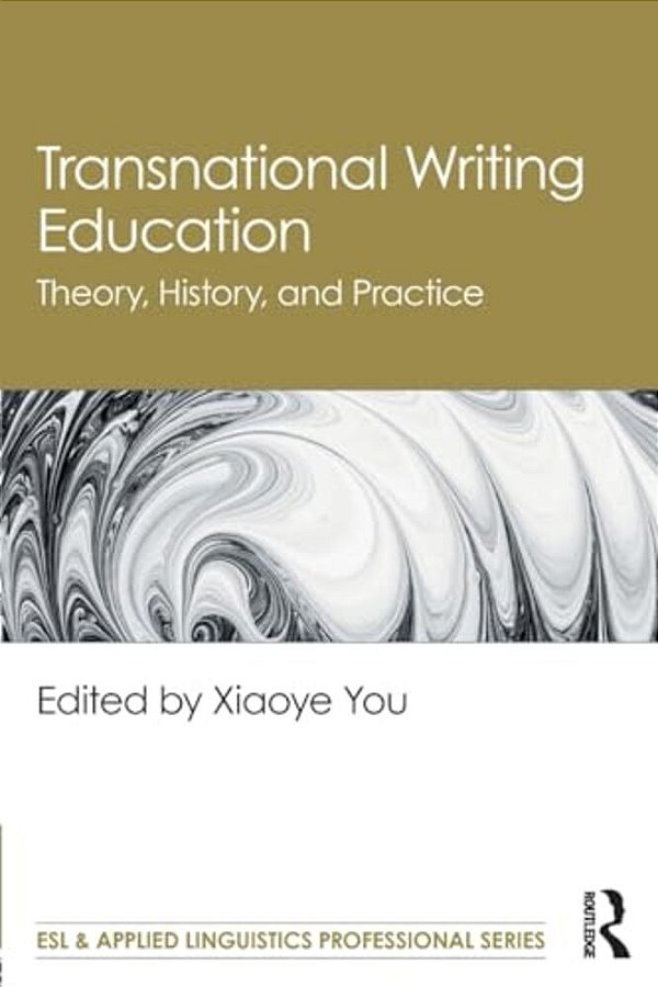Transnational Writing Education: Theory, History, And Practice-..