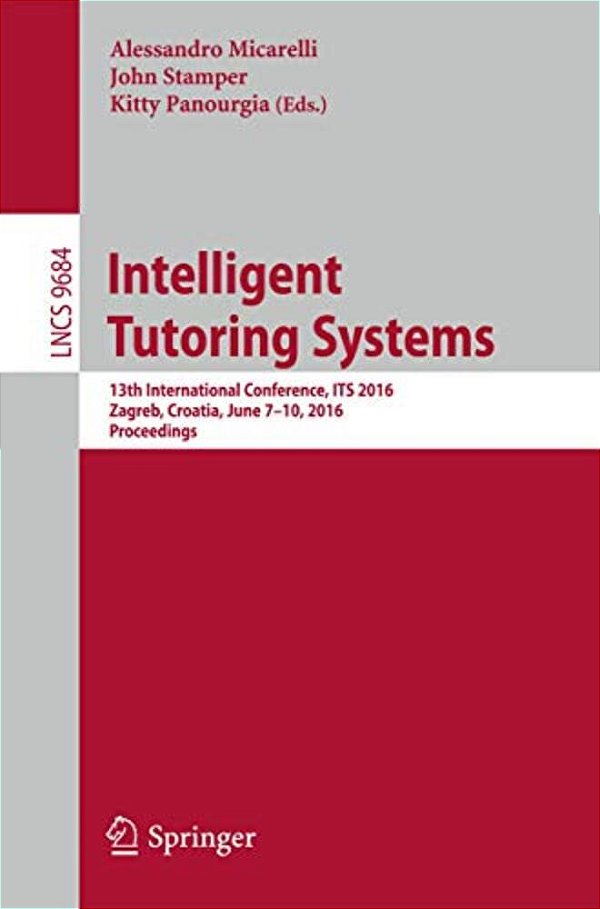 Intelligent Tutoring Systems: 13Th International Conference, Its 2016, Zagreb, Croatia, June 7-10, 2016. Proceedings-..