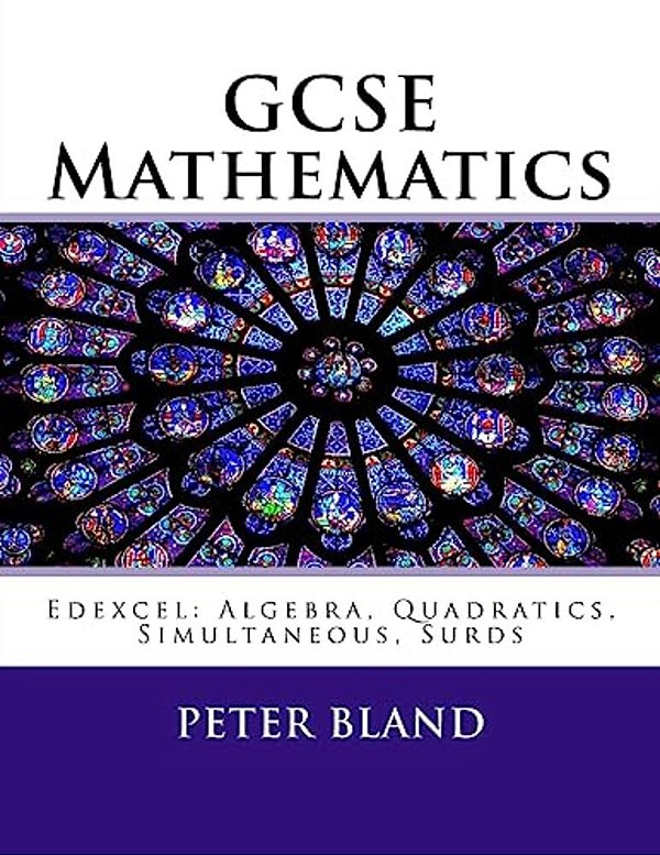 Gcse Mathematics (9-1): Edexcel: Algebra, Quadratics, Simultaneous, Surds-..