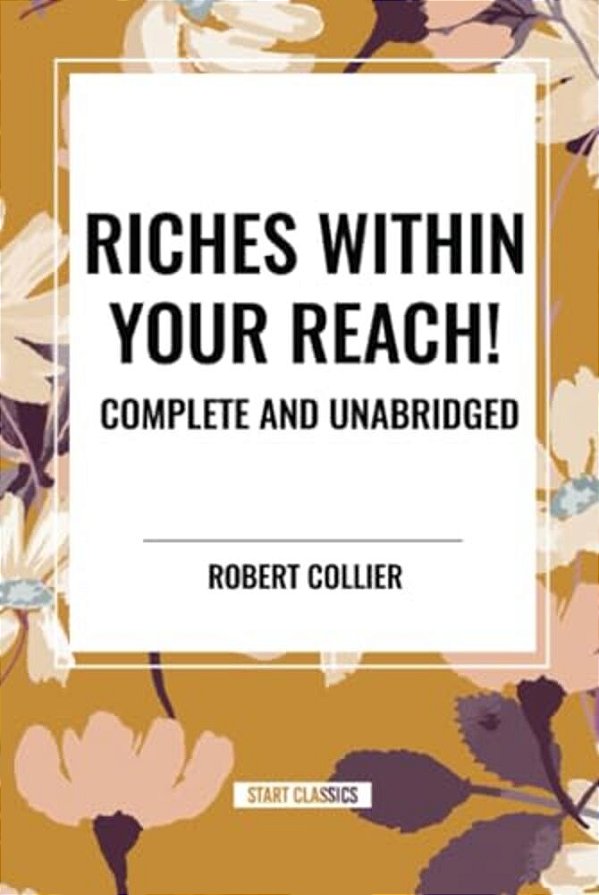 Riches Within Your Reach! Complete And Unabridged-..