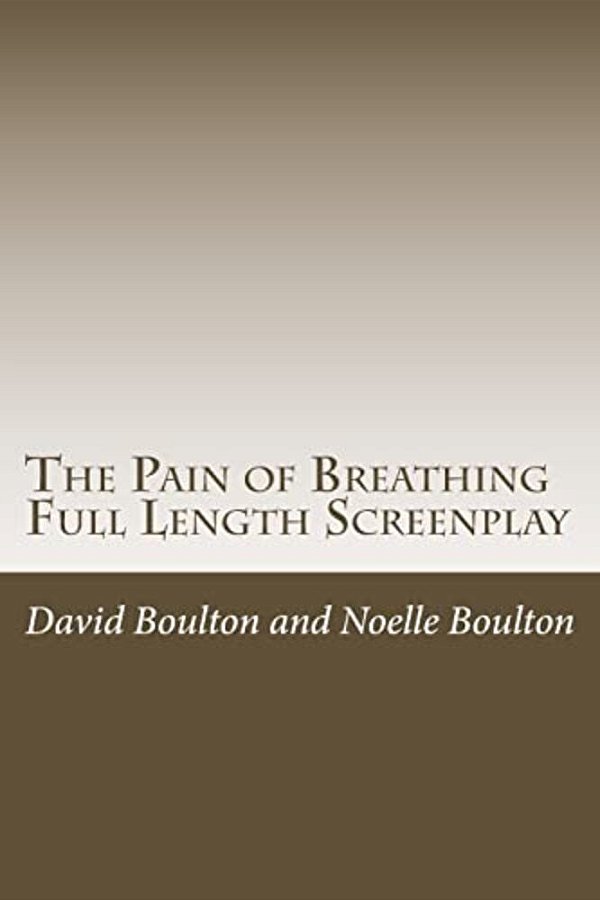 The Pain Of Breathing: The Screen Play-..