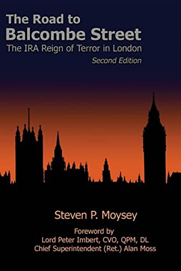 The Road To Balcombe Street: The Ira Reign Of Terror In London-..