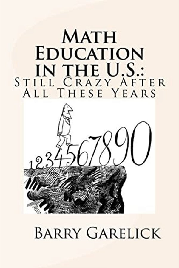 Math Education In The U. S.: Still Crazy After All These Years-..