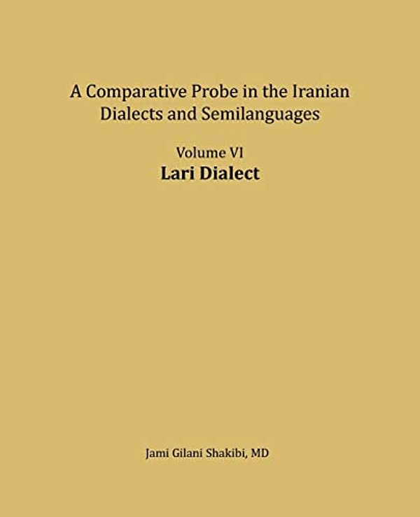Lari Dialect: A Comparative Probe In The Iranian Dialects And Semi-Languages-..