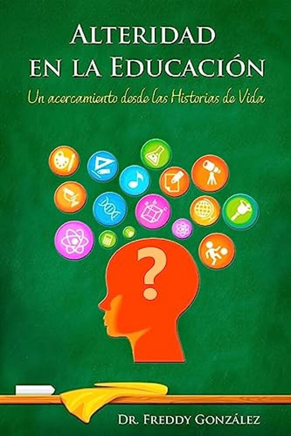 Alteridad En La Educación: Un Acercamiento Desde Las Historias De Vida-..