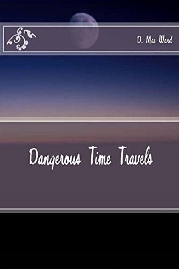 Dangerous Time Travels-..
