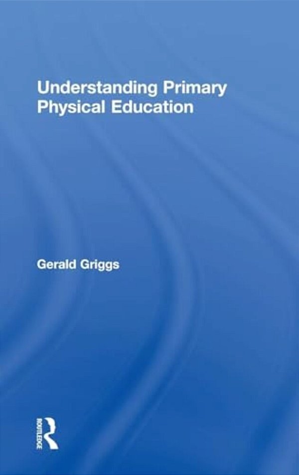 Understanding Primary Physical Education-..
