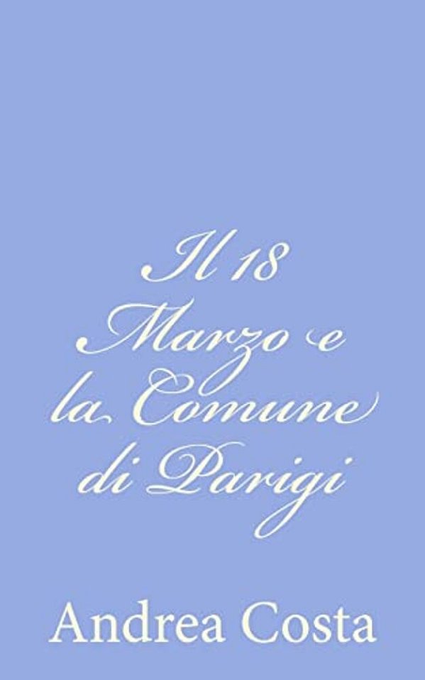 Il 18 Marzo E La Comune Di Parigi-..