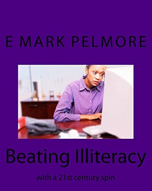 Beating Illiteracy: With A 21St Century Spin-..