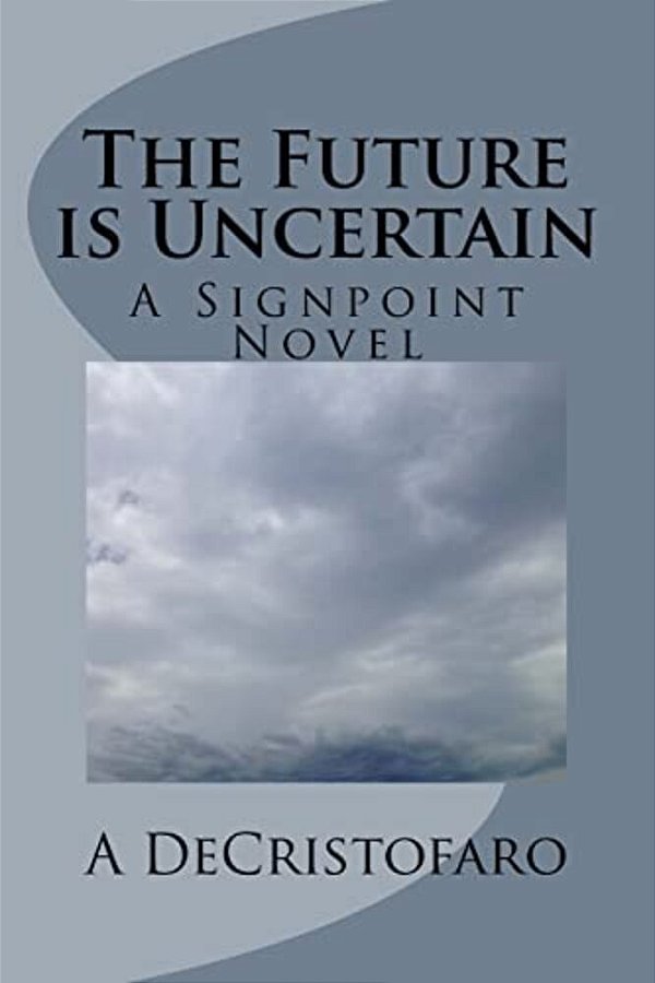 The Future Is Uncertain: A Signpoint Novel-..