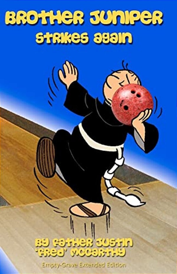 Brother Juniper Strikes Again-..