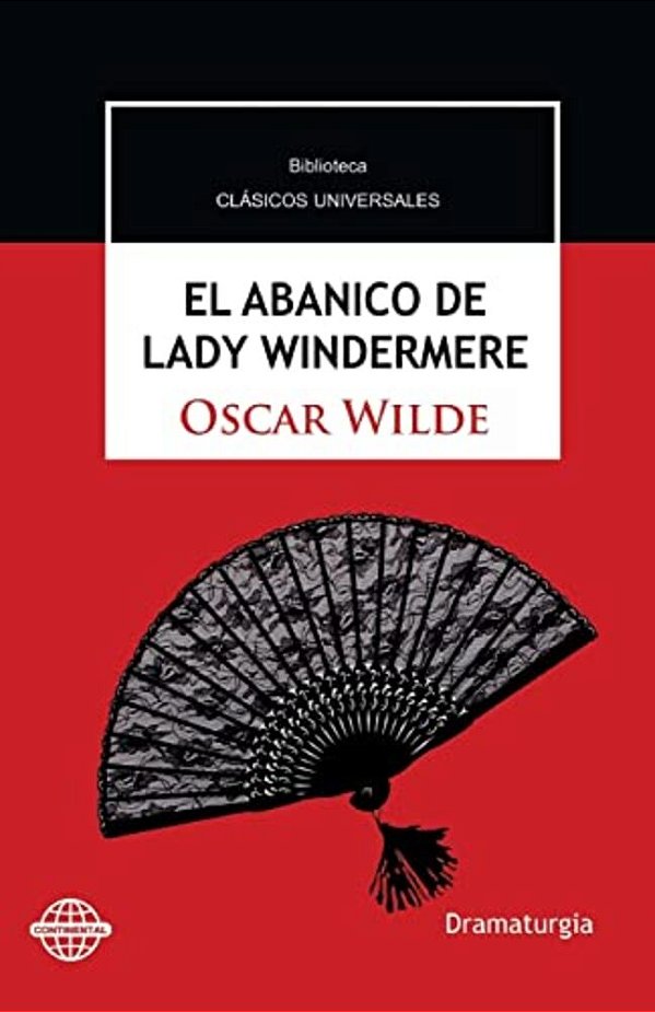 El Abanico De Lady Windermere: Comedia En Torno A Una Mujer Buena-..