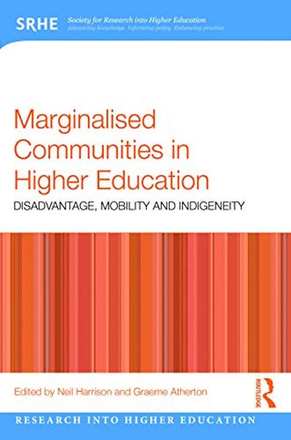 Marginalised Communities In Higher Education: Disadvantage, Mobility And Indigeneity-..