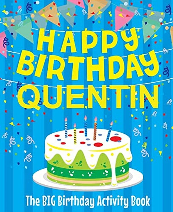 Happy Birthday Quentin - The Big Birthday Activity Book: Personalized Children's Activity Book-..