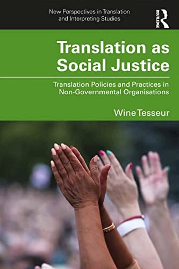 Translation As Social Justice: Translation Policies And Practices In Non-Governmental Organisations-..