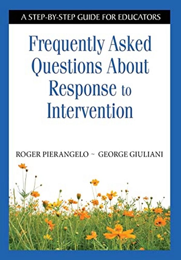 Frequently Asked Questions About Response To Intervention: A Step-By-step Guide For Educators-..