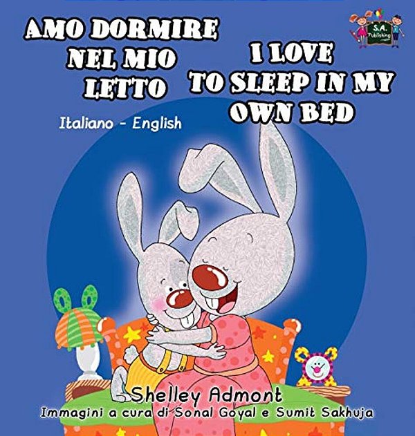 Amo Dormire Nel Mio Letto I Love To Sleep In My Own Bed: Italian English Bilingual Book-..