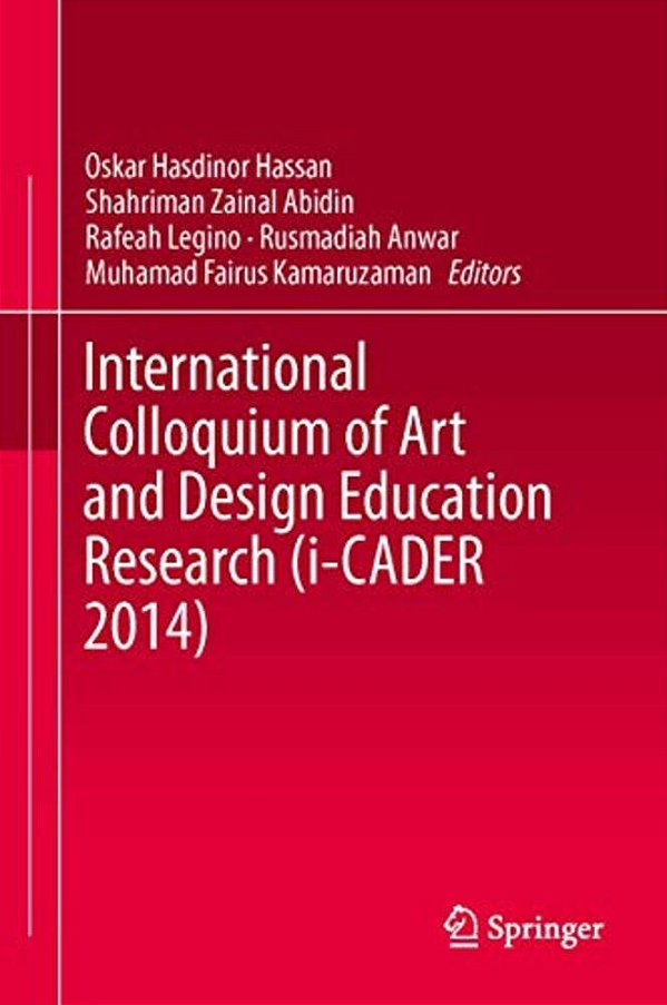 International Colloquium Of Art And Design Education Research (I-Cader 2014)-..